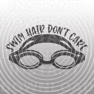 Swimming Goggles Swim Hair Don&#39;t Care SVG File,Swimmer svg -Vector Art Commercial & Personal Use- Cricut,Silhouette,Cameo,Vinyl Cut