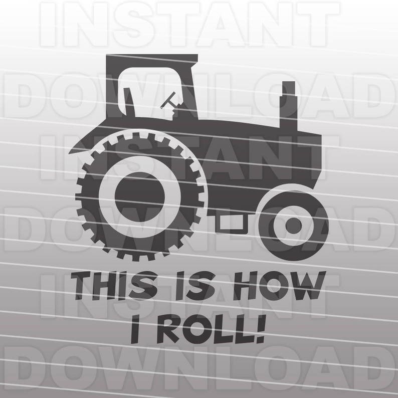 May include: Black and white silhouette of a tractor with the text "This is how I roll!" underneath.