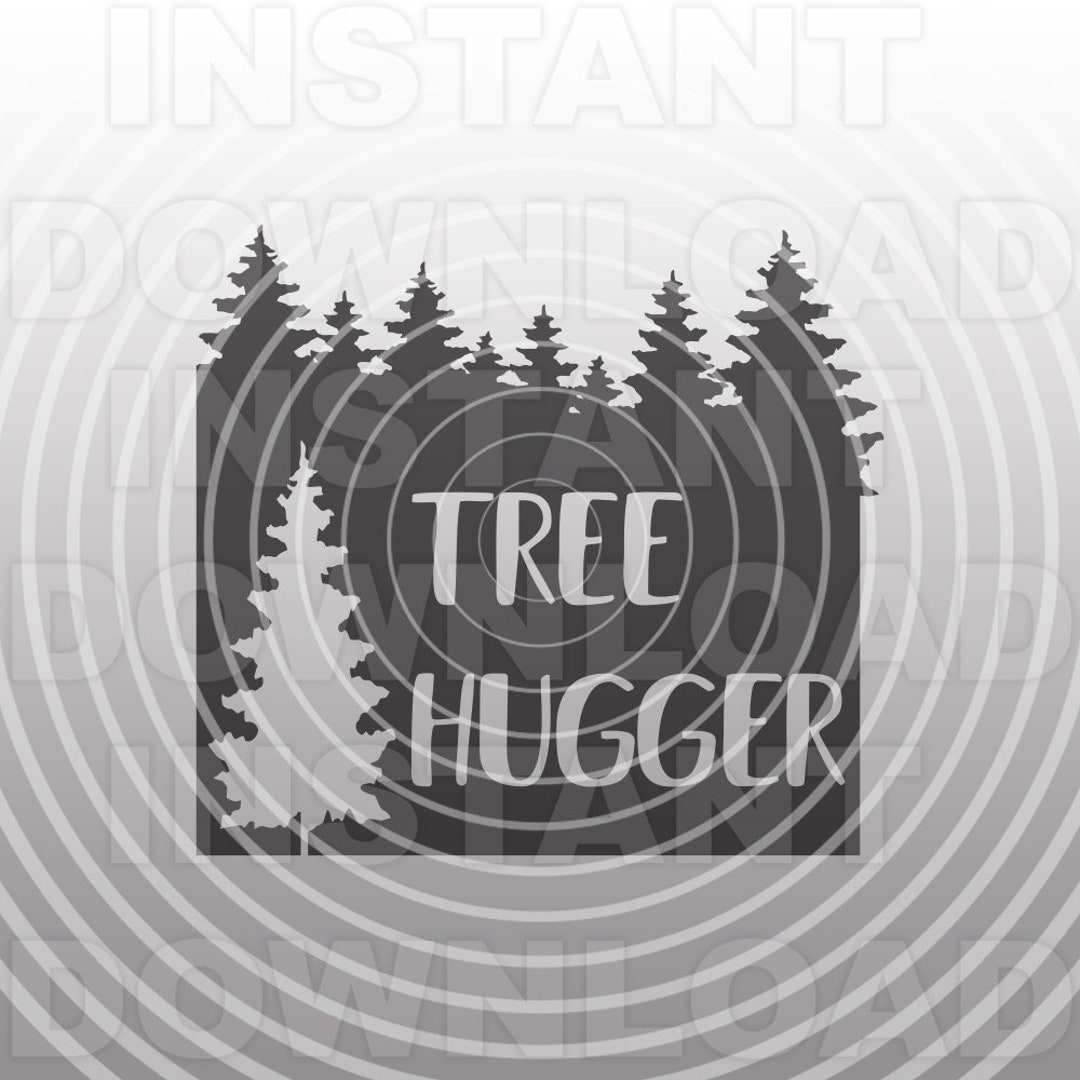 Tree Hugger SVG File,outdoor Camping Svg,environmentalist Svg,funny Svg