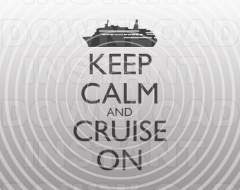Keep Calm and Cruise On SVG File,Crusie Ship svg,Family Vacation svg -Vector Art Commercial/Personal Use-Cricut,Silhouette,Cameo,Vinyl Cut