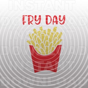 Fry Day SVG File,French Fries SVG,Fast Food SVG -Personal & Commercial Use- cricut svg,silhouette svg,vector svg,vinyl files,Tshirt svg