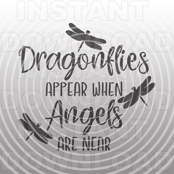 Dragonflies Appear When Angels Are Near Quote SVG File,Memorial Dragonfly SVG -Vector Art Commercial/Personal Use- Cricut,Silhouette,Vinyl