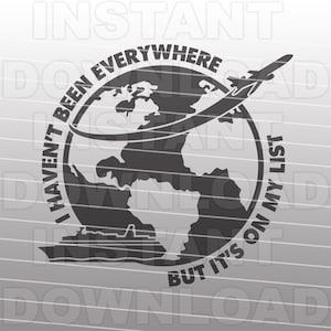 May include: A black and white graphic design of a globe with a plane flying around it. The text around the globe reads "I haven't been everywhere but it's on my list".