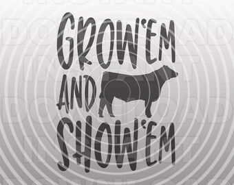 May include: Black and white graphic design with a silhouette of a cow and the text "Grow 'em and Show 'em".