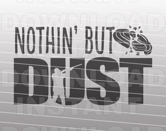 Trapshooting SVG File,Skeet Shooting svg,Nothin But Dust Clay Target Quote SVG -Vector Art Personal/Commercial Use-cricut svg,silhouette svg