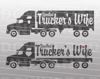 Spoiled Truckers Wife SVG File,Truck Driver SVG File,Semi Truck SVG -Commercial & Personal Use-Vector svg for Cricut,Silhouette Cameo,Vinyl