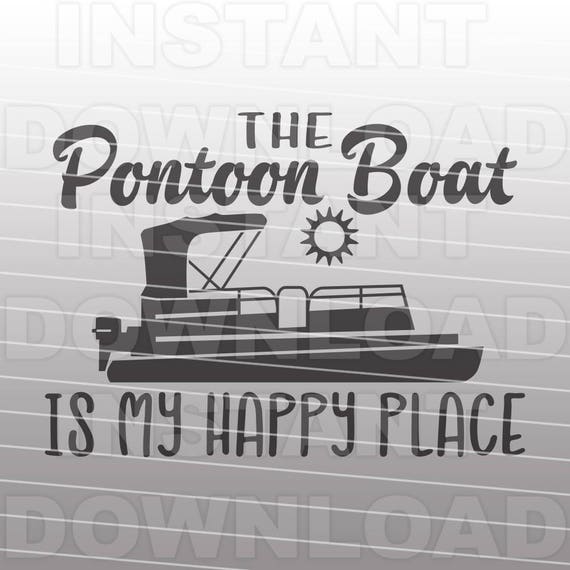 Download The Pontoon Boat is My Happy Place SVG FileLake Sign SVG ...