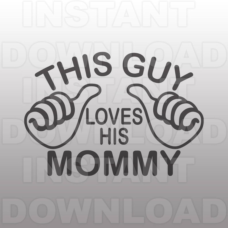 May include: Black and white graphic design with two thumbs up forming a heart shape. The text reads "This Guy Loves His Mommy".