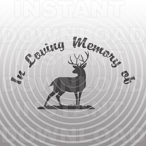 Hunter Memorial SVG File, In Loving Memory Deer Buck Standing SVG -Vector Art Commercial & Personal Use-Cricut,Silhouette,Cameo,vinyl decal