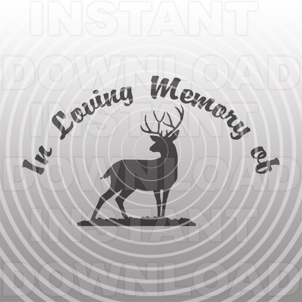 Hunter Memorial SVG File,In Loving Memory Deer Buck Standing SVG -Vector Art Commercial & Personal Use- Cricut,Silhouette,Cameo,vinyl decal