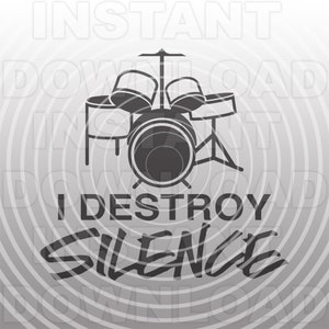 Drummer SVG File,I Destroy Silence Drum Kit SVG,Band svg -Vector Art Commercial & Personal Use- Cricut,Silhouette,Cameo,Iron On Vinyl