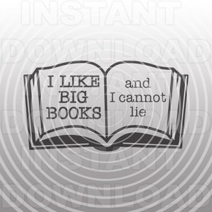 I Like Big Books I Cannot Lie SVG File,Reading svg,Book Worm svg,Vector Art svg,svg shirt -Commercial & Personal Use-Cricut,Silhouette,Cameo