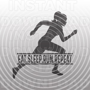 Eat Sleep Run Repeat SVG File,Womens Track & Field SVG,Cross Country Runner SVG -Commercial/Personal Use- Cricut,Silhouette Cameo,vinyl svg
