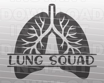 Lung Squad with Anatomical Lungs SVG File,Respiratory Therapist SVG -Commercial & Personal Use-Cricut,Silhouette Cameo,Vinyl Cut,Vinyl Decal