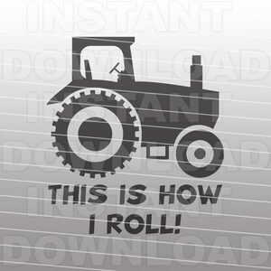 May include: Black and white silhouette of a tractor with the text "This is how I roll!" underneath.