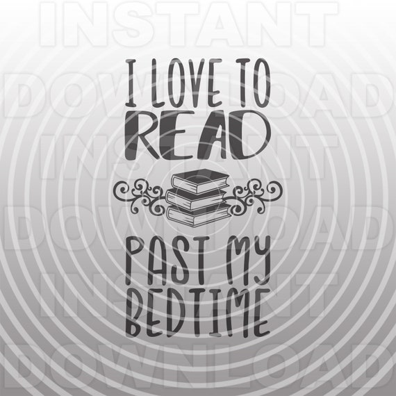 Download Art Collectibles Clip Art Svg I Read Past My Bedtime Books Download Cricut Vector Cut File Jpeg Png Stock Photo Reading Silhouette Quote Clip Art
