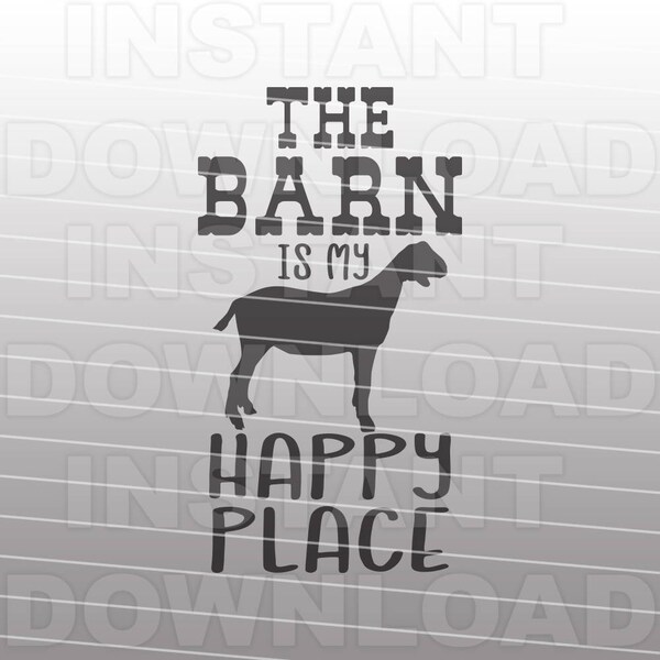 Livestock Goat SVG File,The Barn is My Happy Place svg,Farm Animal SVG -Vector Art Commercial & Personal Use- Cricut,Cameo,Silhouette,vinyl