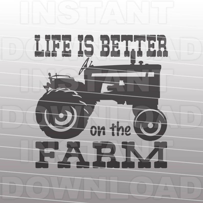 May include: Black and white silhouette of a tractor with the text "Life is better on the farm".