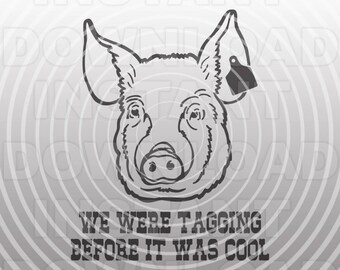 May include: Black and white line art illustration of a pig's head with a tag on its ear. The text "We were tagging before it was cool" is below the pig.