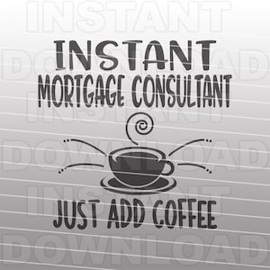 Consulente di mutuo istantaneo basta aggiungere il file SVG di caffè, broker di mutui ipotecari SVG - formato vettoriale per uso commerciale e personale - Silhouette Cameo, Cricut