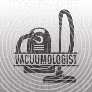 Funny Vacuumologist Vacuum Cleaner SVG File,Housekeeping SVG,Housewife SVG,Carpet Cleaning svg -Commercial & Personal Use- Cricut,Silhouette