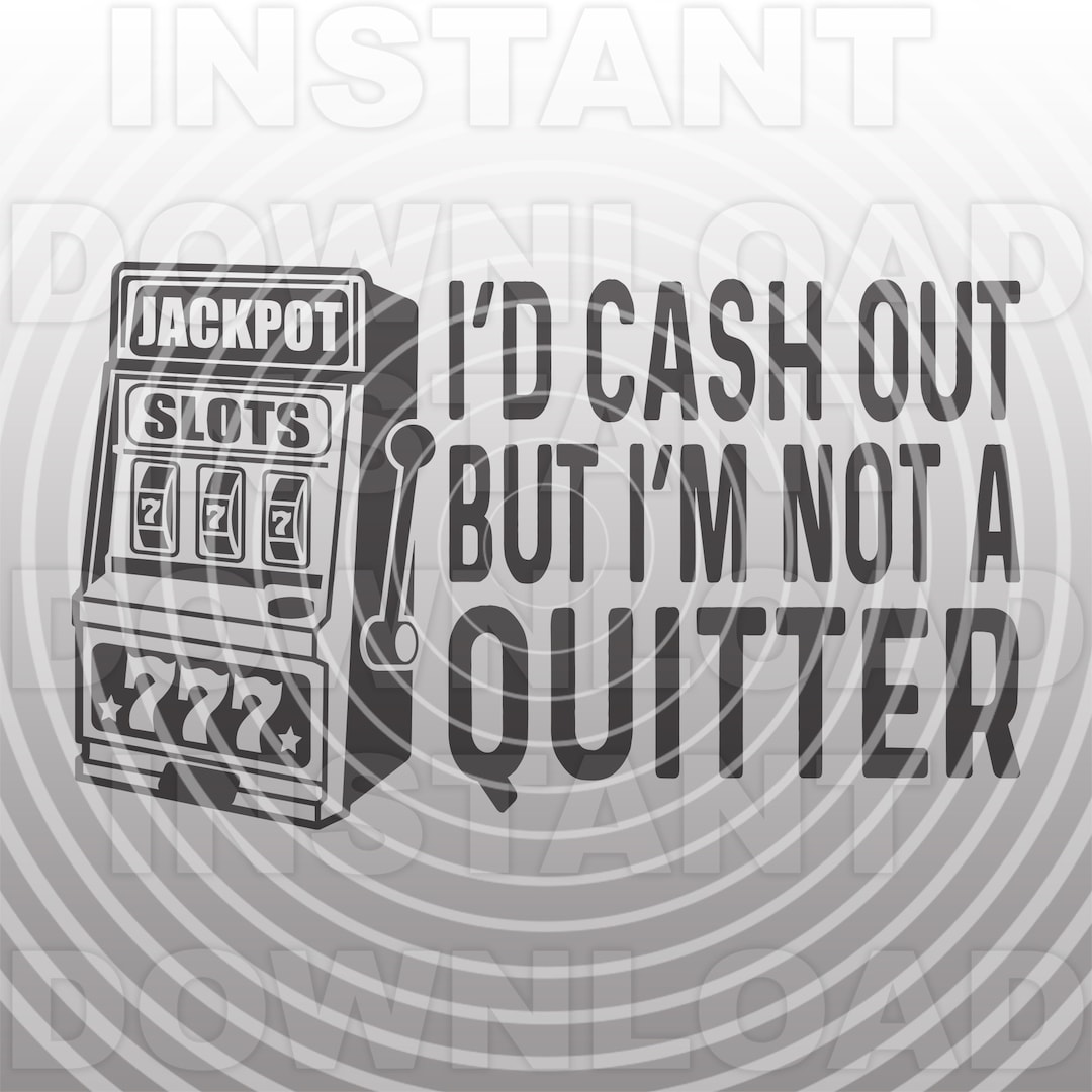 Funny Slot Machine Saying SVG File,gambling Svg,casino Svg vector