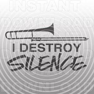 Trombone SVG File,Marching Band I Destroy Silence SVG -Vector Art Commercial & Personal Use- Cricut,Silhouette,Cameo,Iron On Vinyl,Vinyl cut