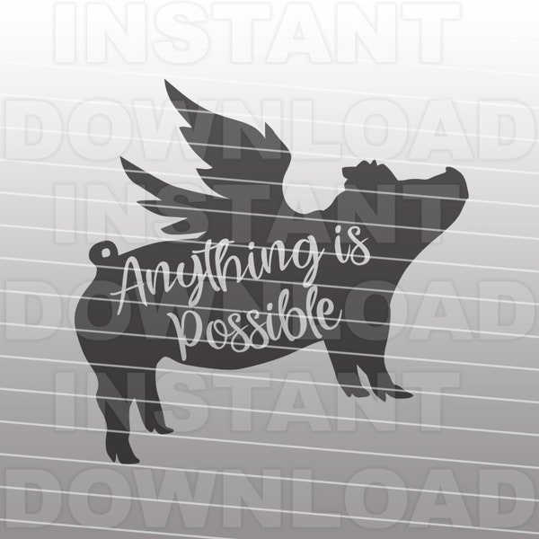 Anything is Possible Pig SVG File,Inspirational SVG,Flying Pig svg -Vector Art Commercial/Personal Use- Cricut,Silhouette,CameoIron on Vinyl