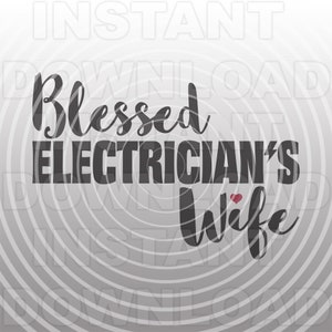 Blessed Electricians Wife SVG File,Electrician SVG,Lineman svg -Commercial & Personal Use- Vector svg for Cricut,Silhouette svg,digital cut