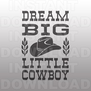 Country Western SVG File, Dream Big Little Cowboy SVG, Baby Boy Child SVG -Użytek komercyjny i osobisty - Vector SVG dla Cricut,Plik sylwetkowy