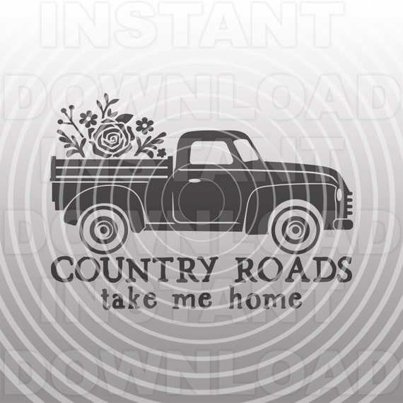 Download Country Roads Take Me Home Vintage Antique Old Truck Svg Etsy