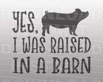 May include: Black and white graphic design with a pig silhouette and the text "Yes, I was raised in a barn".