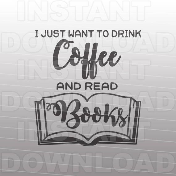 Coffee Lover SVG File,Book Lover SVG,Funny Coffee Quote svg -Commercial & Personal Use- Vector Art SVG Cut File Silhouette and Cricut Cutter
