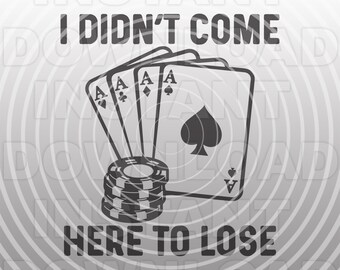 Funny Poker Saying SVG File,Casino Gambling SVG,Playing Cards with Poker Chips SVG File -Commercial & Personal Use- Cricut,Silhouette Cameo