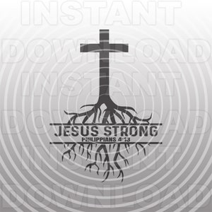 May include: Black and white silhouette of a cross with roots growing from the base. The text "JESUS STRONG" and "PHILIPPIANS 4:13" is below the cross.
