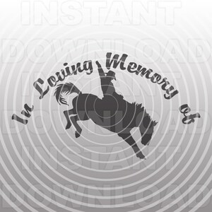 Cowboy Memorial SVG File, In loving Memory svg, Bronco Rider svg -Commercial & Personal Use- Cricut, Silhouette, Cameo, Vinyl Decal, Iron on Vinyl
