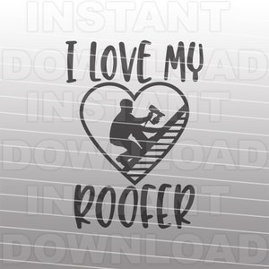 I Love My Roofer SVG File,Roofer on Roof SVG,Roofer with Nail Gun SVG -Commercial & Personal Use-Cricut,Silhouette Cameo,Iron On Vinyl svg