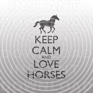 Keep Calm and Love Pferde SVG Datei,Ranch svg-Vector Art kommerziellen & persönlichen Gebrauch- Cricut,Silhouette,Cameo,Vinyl Aufkleber,Heat Transfer Vinyl