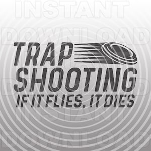 If It Flies It Dies Trap Shooting Clay Quote SVG File,Clay Target SVG -Vector Art Personal & Commercial Use- Cricut,Silhouette,Vinyl Cut