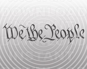 We The People SVG File,We The People Text SVG,US Constitution svg -Vector Art Commercial & Personal Use- Cricut,Cameo,Silhouette,Vinyl Cut