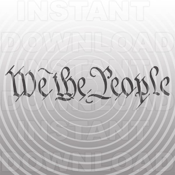 We The People SVG File,We The People Text SVG,US Constitution svg -Vector Art Commercial & Personal Use- Cricut,Cameo,Silhouette,Vinyl Cut
