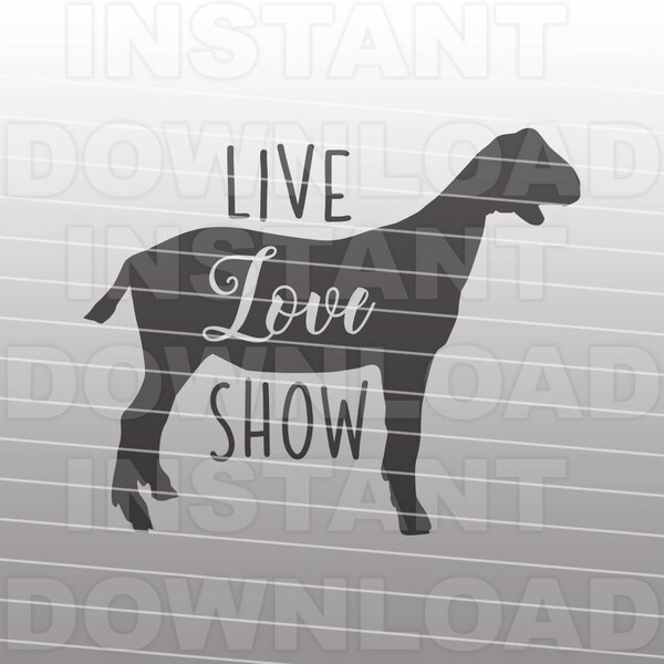 Live Love Show Goat SVG,Livestock svg,Farm Animal SVG File,Stock Show svg -Vector Art for Commercial & Personal Use-Cricut,Silhouette