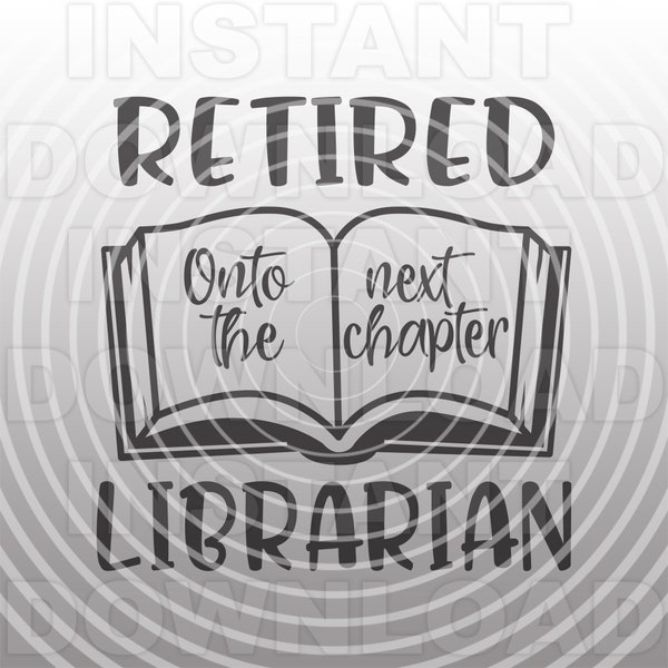 Onto the Next Chapter Retired Librarian SVG File,Open Book SVG,Retirement SVG -Vector Art Commercial,Personal Use- Cricut,Cameo,Silhouette