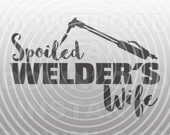 Welder SVG File,Welding SVG,Spoiled Welders Wife SVG -Commercial & Personal Use- Vector svg for Cricut,Silhouette svg,digital cut file,htv