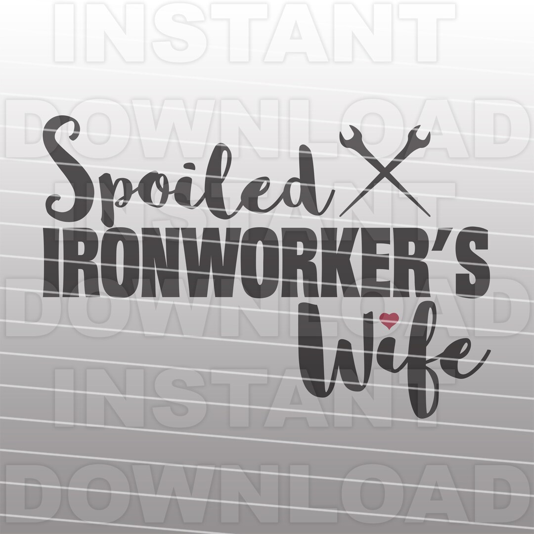 Spoiled Ironworkers Wife SVG File,heavy Construction SVG -vector Art ...