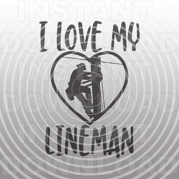 I Love My Lineman SVG File,Utility Worker SVG,Electrician svg,svg File for Cricut,svg File for Silhouette -Commercial & Personal Use