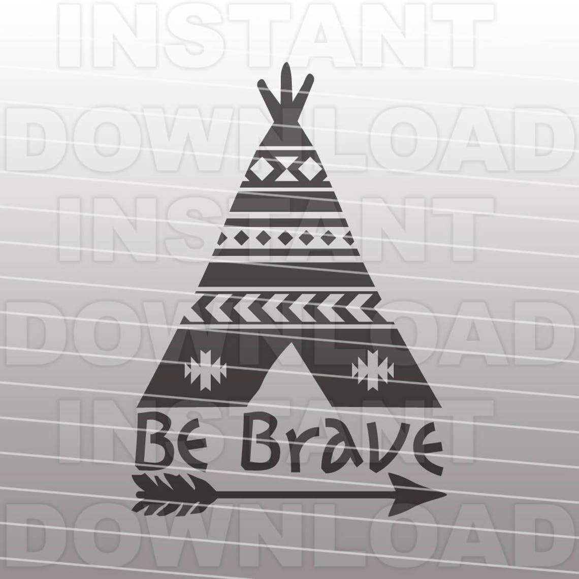 Download Teepee Be Brave SVG File Tribal SVG File Vector art | Etsy