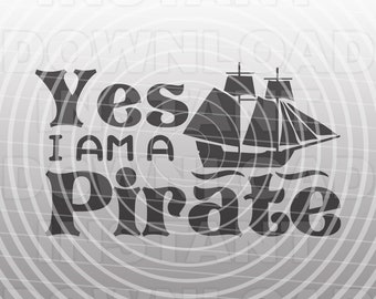 Yes I am a Pirate SVG File,Toddler Boy SVG,Pirate Ship SVG -Vector Art Commercial & Personal Use- Cricut,Silhouette Cameo,iron on vinyl