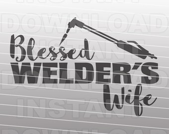 Welder SVG File,Welding SVG,Blessed Welders Wife SVG -Vector Art Commercial & Personal Use- Cricut,Silhouette,Cameo,Iron on Design,Vinyl Cut