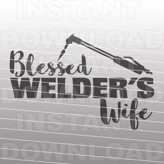 Download Welder SVG FileWelding SVGBlessed Welders Wife SVG Vector ...